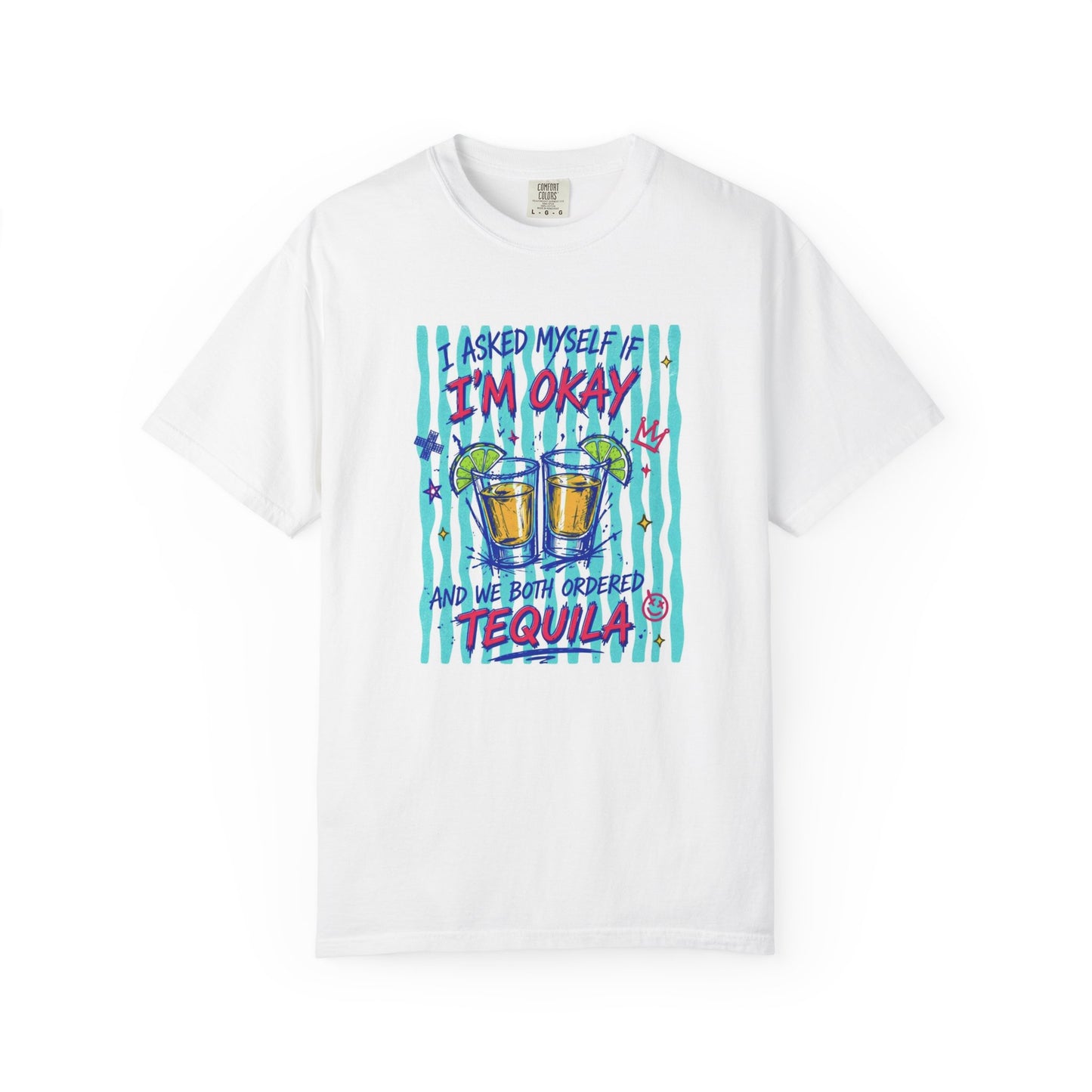 Tequila Cheers T‑Shirt — "I Asked Myself I'm Okay and We Both Ordered Tequila" Graphic Tee